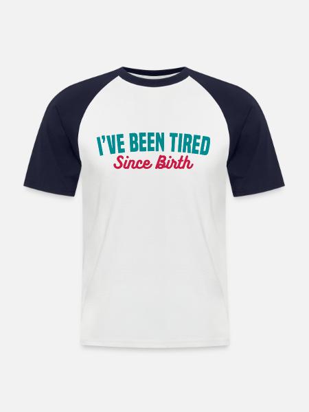 TIRED SINCE BIRTH - Men's Baseball T-Shirt - white/navy