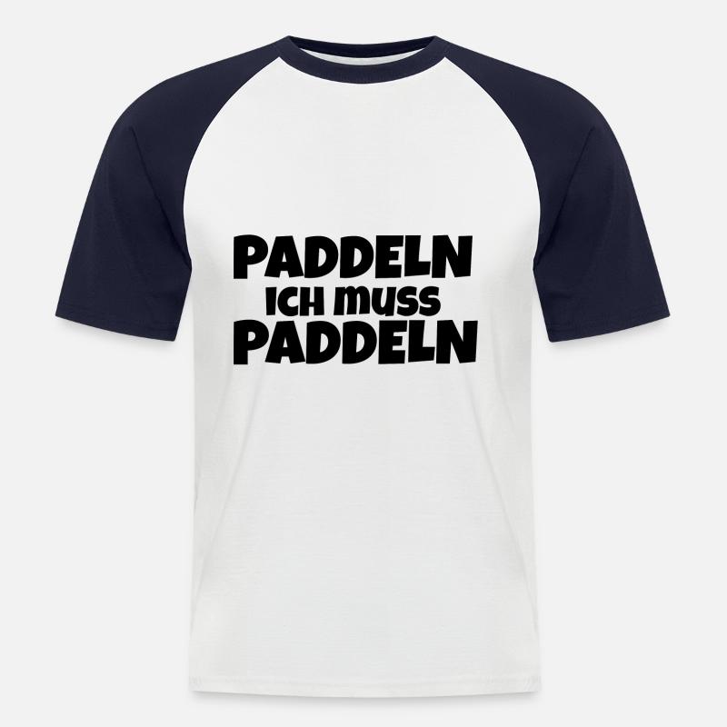 Paddeln ich muss paddeln - Männer Baseball-T-Shirt - Weiß/Navy