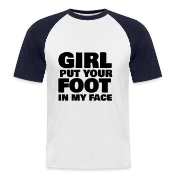 Girl put your foot in my face - Men's Baseball T-Shirt - white/navy - Front - Nik (191cm)