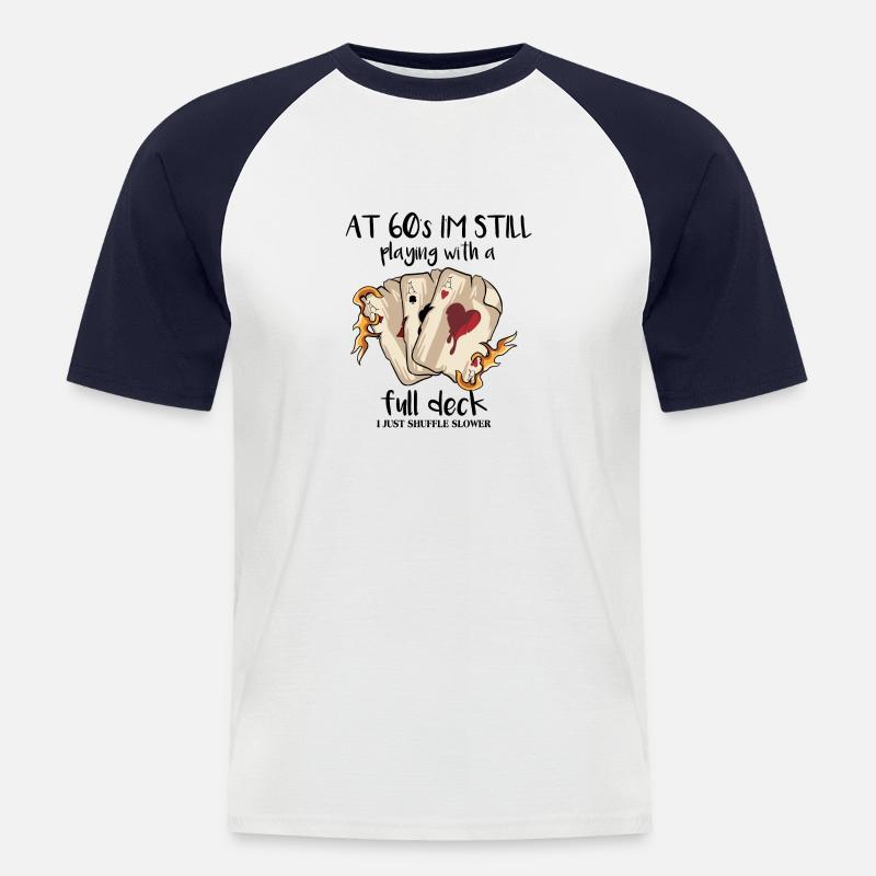 At 60's I'm Still Playing With A Full Deck - Men's Baseball T-Shirt - white/navy