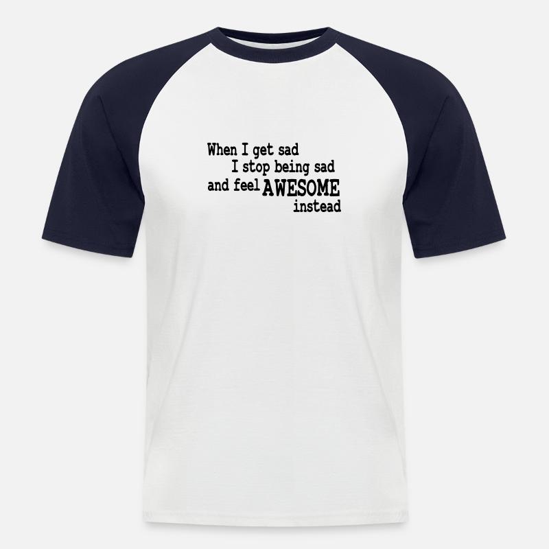 when i feel sad - Männer Baseball-T-Shirt - Weiß/Navy