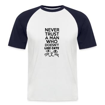never trust a men who doesn't like cat - Men's Baseball T-Shirt - white/navy - Front - Nik (191cm)