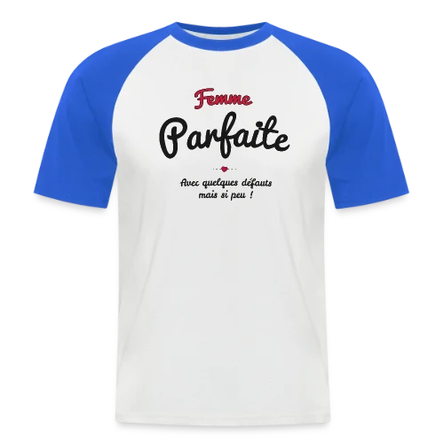 Femme Parfaite : Mes défauts ? Quels défauts ? - T-shirt baseball manches courtes Homme