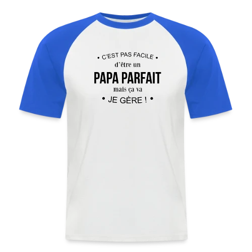 T-shirt Humour Papa : Pas Facile d'Être Parfait, mais Je Gère! - T-shirt baseball manches courtes Homme