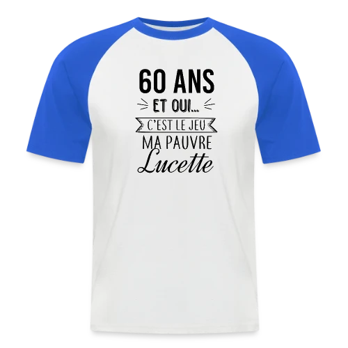 60 Ans : C'est le Jeu, Ma Pauvre Lucette - T-shirt baseball manches courtes Homme