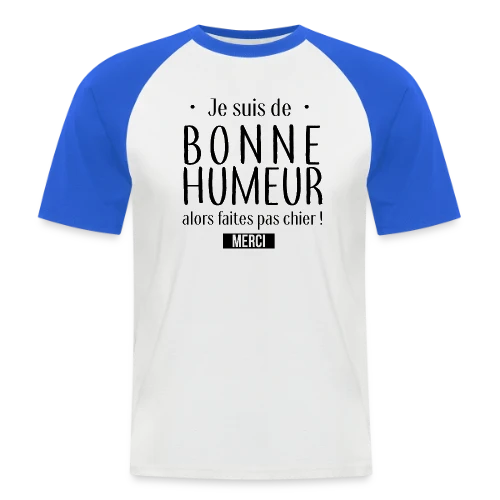T-shirt Bonne Humeur : L'Afficher avec Style - T-shirt baseball manches courtes Homme