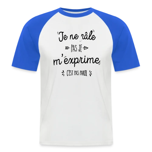 Je ne râle pas, je m'exprime ! - T-shirt baseball manches courtes Homme