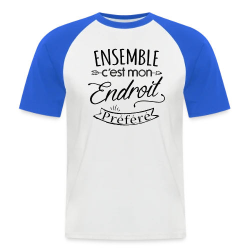 T-Shirt 'Ensemble, notre endroit préféré' - Cadeau Amoureux - T-shirt baseball manches courtes Homme