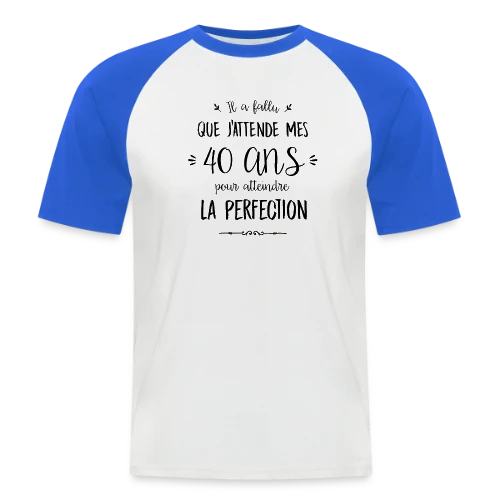 40 Ans et Parfait : L'Âge de la Perfection - T-shirt baseball manches courtes Homme