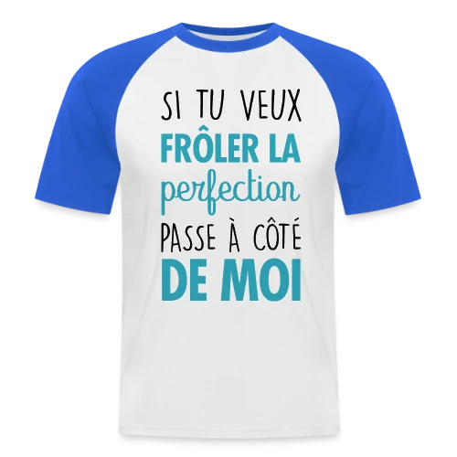 Si tu veux frôler la perfection, passe à côté de moi - T-shirt baseball manches courtes Homme