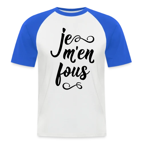 Je m'en Fous : L'Affirmation Décontractée - T-shirt baseball manches courtes Homme