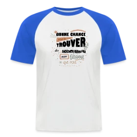 Maquette de T-shirt baseball manches courtes Homme « T-shirt Humour Départ Collègues : "Bonne Chance Pour Trouver Mieux !" » à imprimer et personnaliser