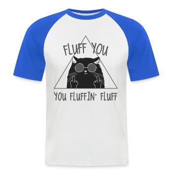 Fluff You Cat Attitude Lustiges Meme - Männer Baseball-T-Shirt - Weiß/Royalblau - Vorne