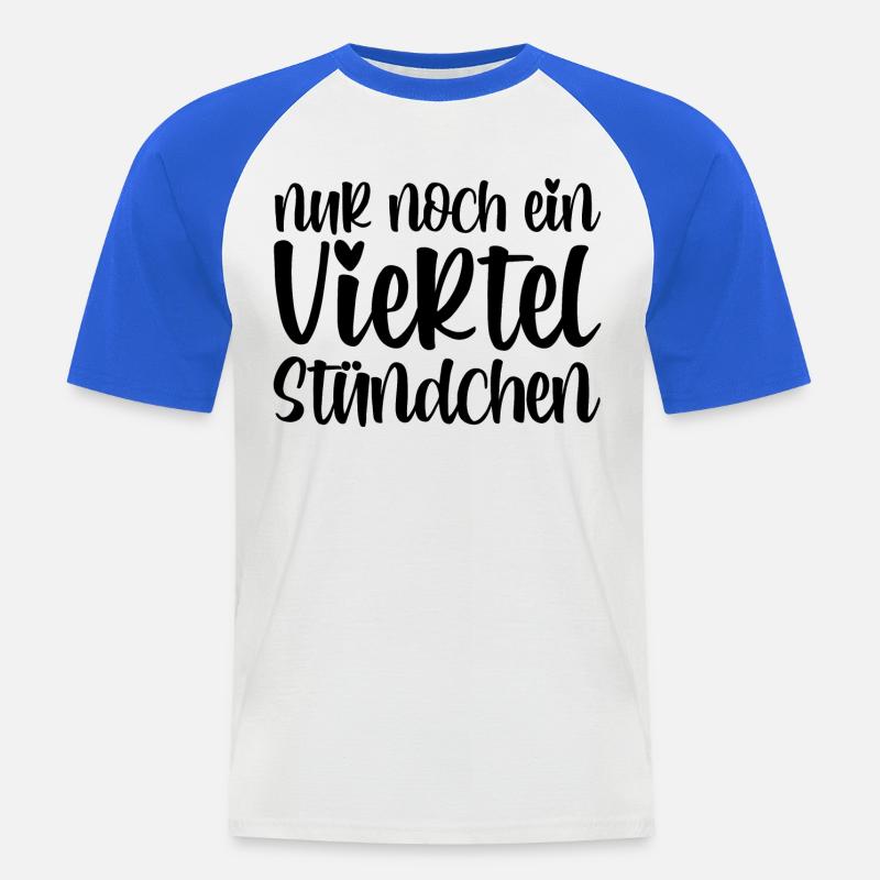 Nur noch ein viertel Stündchen - Männer Baseball-T-Shirt - Weiß/Royalblau