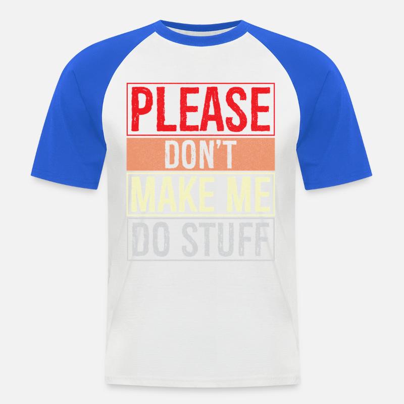 please don't make me do stuff - Männer Baseball-T-Shirt - Weiß/Royalblau