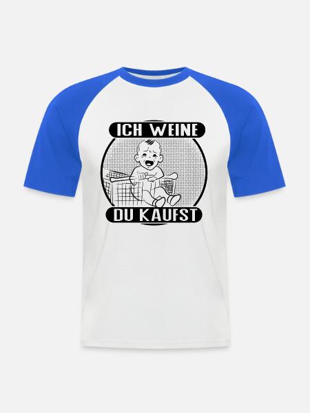 Ich weine – du kaufst! - Männer Baseball-T-Shirt - Weiß/Royalblau