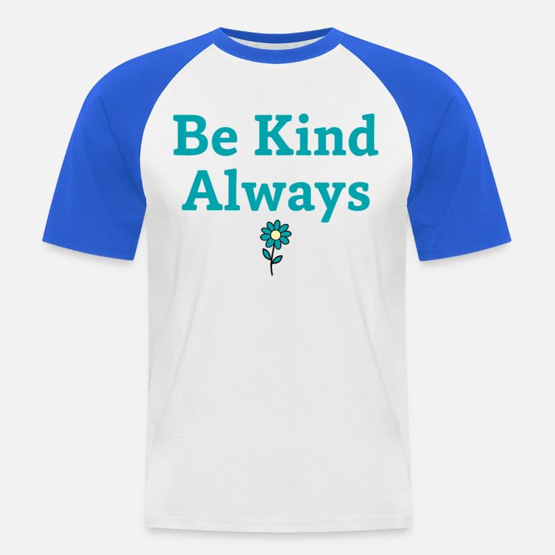 Be Kind Always Statement Spruch - Männer Baseball-T-Shirt - Weiß/Royalblau