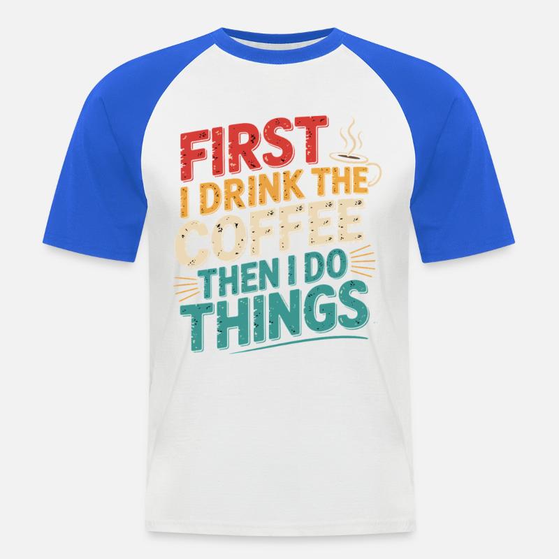 Erst Kaffee, Dann Dinge Erledigen - Männer Baseball-T-Shirt - Weiß/Royalblau