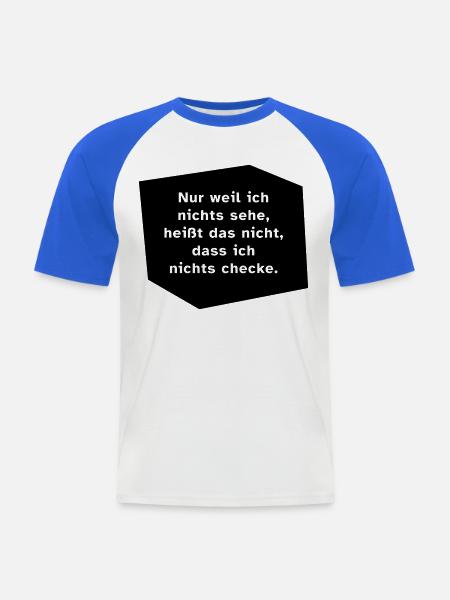 Nur weil ich nichts sehe, ... - Männer Baseball-T-Shirt - Weiß/Royalblau