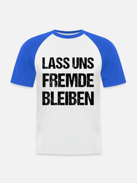 Lass Uns Fremde Bleiben Spruch - Männer Baseball-T-Shirt - Weiß/Royalblau