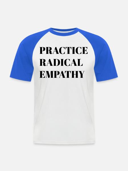 Radikale Empathie praktizieren - Männer Baseball-T-Shirt - Weiß/Royalblau