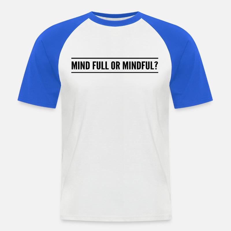Geistig voll oder achtsam? - Männer Baseball-T-Shirt - Weiß/Royalblau