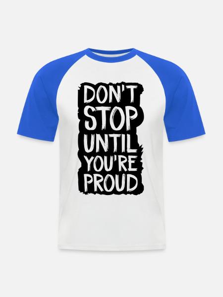 don't stop until you're proud - Men's Baseball T-Shirt - white/royal blue
