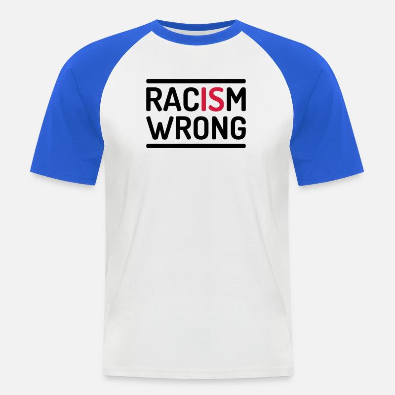 Racism Is Wrong Statement - Männer Baseball-T-Shirt - Weiß/Royalblau