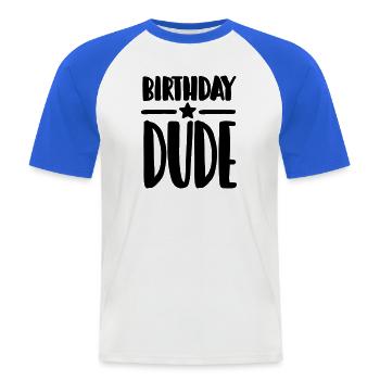 Birthday Dude - Männer Baseball-T-Shirt - Weiß/Royalblau - Vorne
