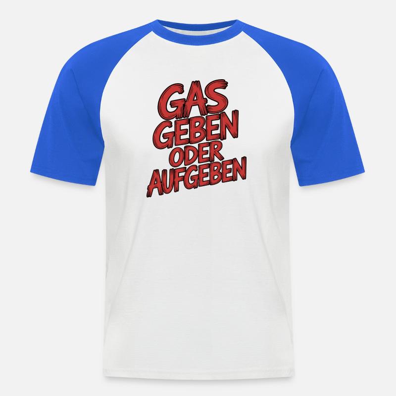 Gas geben oder Aufgeben - Männer Baseball-T-Shirt - Weiß/Royalblau