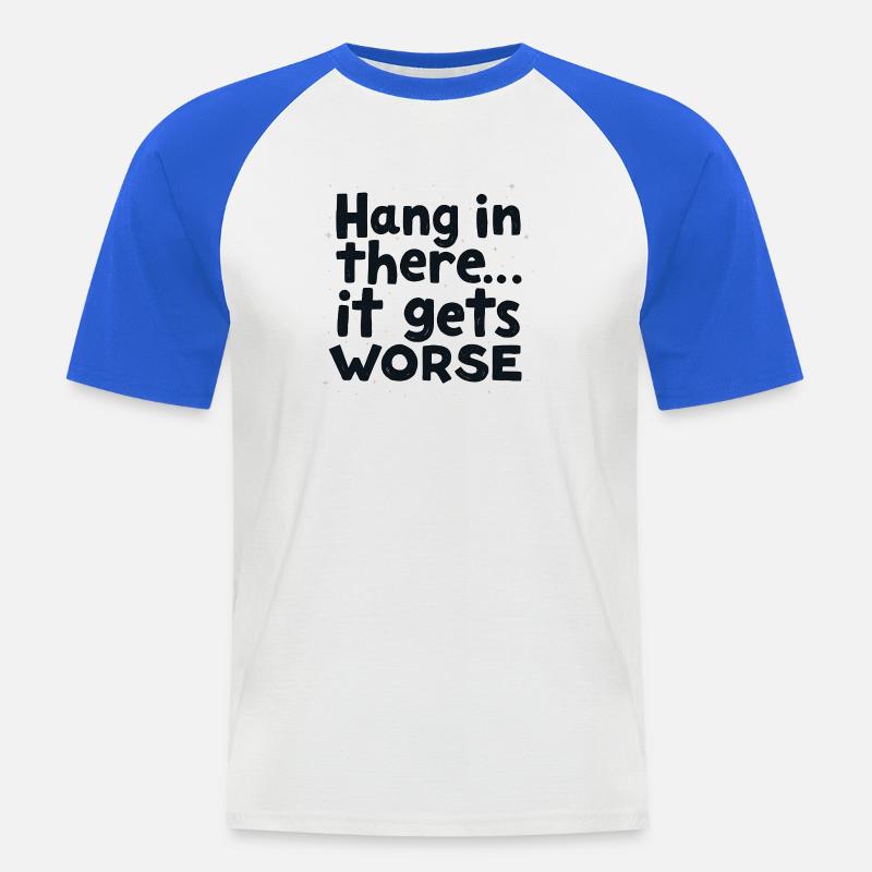 Bleib dran, es wird schlimmer - Männer Baseball-T-Shirt - Weiß/Royalblau