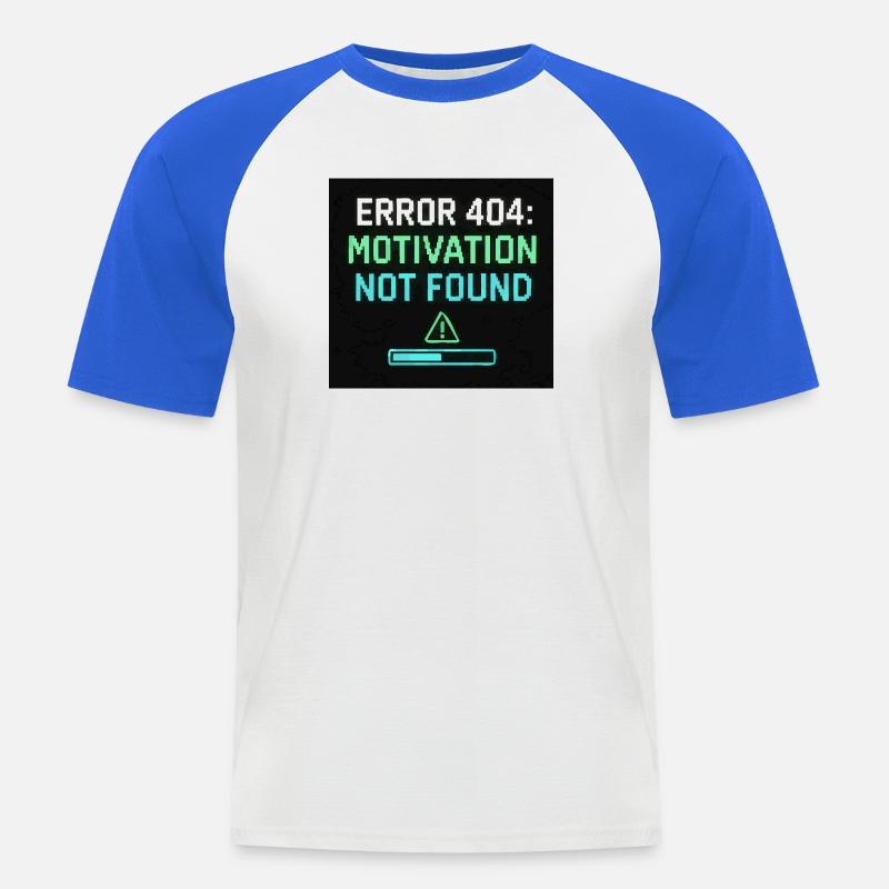 Error 404: Motivation Not Found - Men's Baseball T-Shirt - white/royal blue