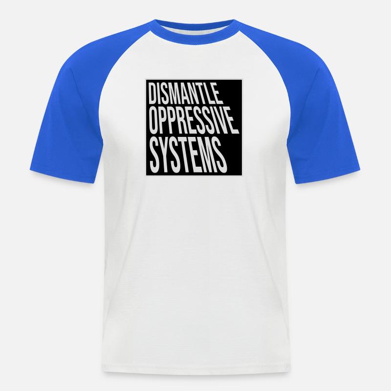 Dismantle Oppressive Systems Activism Statement - Men's Baseball T-Shirt - white/royal blue