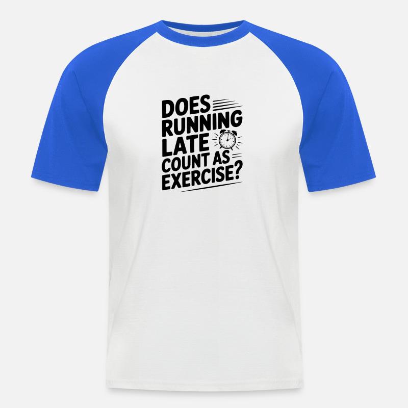 Does Running Late Count as Exercise? - Men's Baseball T-Shirt - white/royal blue
