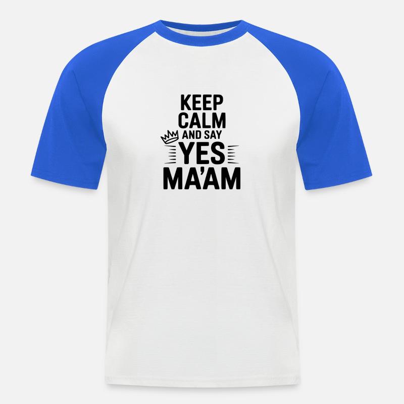 Keep Calm and Say Yes Ma'am - Men's Baseball T-Shirt - white/royal blue