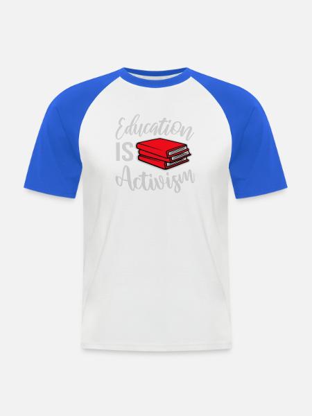 Education Is Activism Bildung Aktivismus Statement - Men's Baseball T-Shirt - white/royal blue