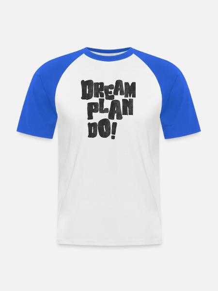 Dream Plan Do Motivations - Männer Baseball-T-Shirt - Weiß/Royalblau