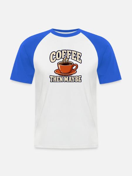 Kaffee, dann vielleicht - Männer Baseball-T-Shirt - Weiß/Royalblau