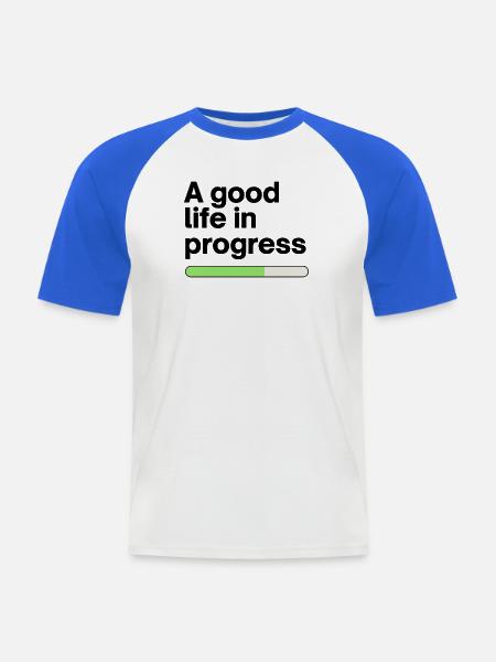 A good life in progress - Männer Baseball-T-Shirt - Weiß/Royalblau