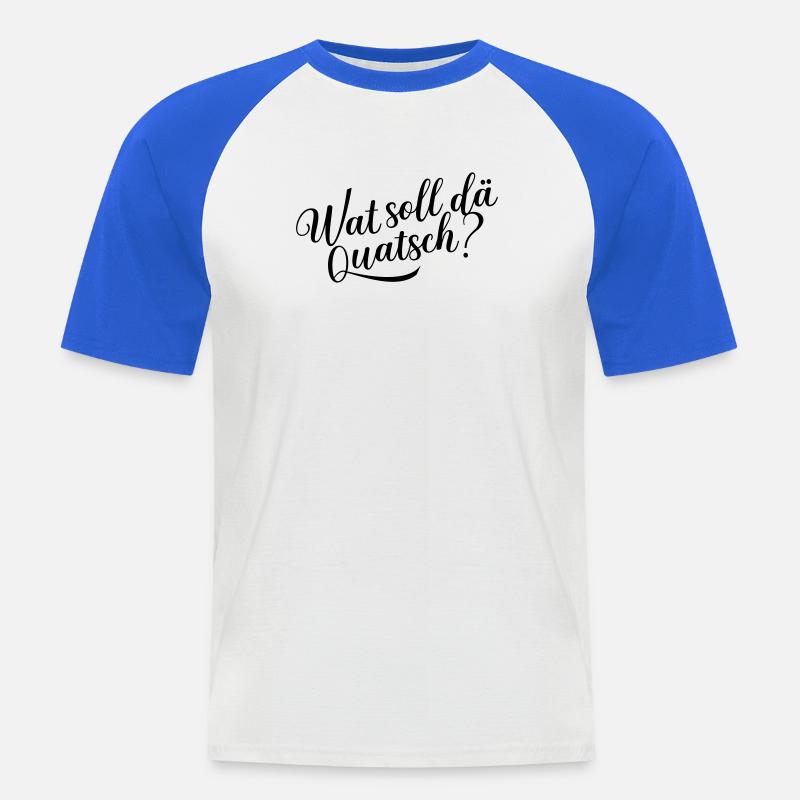 Wat soll dä Quatsch? - Männer Baseball-T-Shirt - Weiß/Royalblau