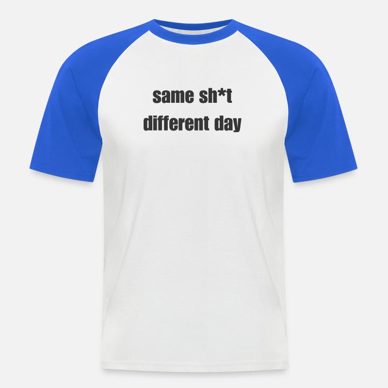 Same Shit Different Day – Sarkastisches Statement - Männer Baseball-T-Shirt - Weiß/Royalblau