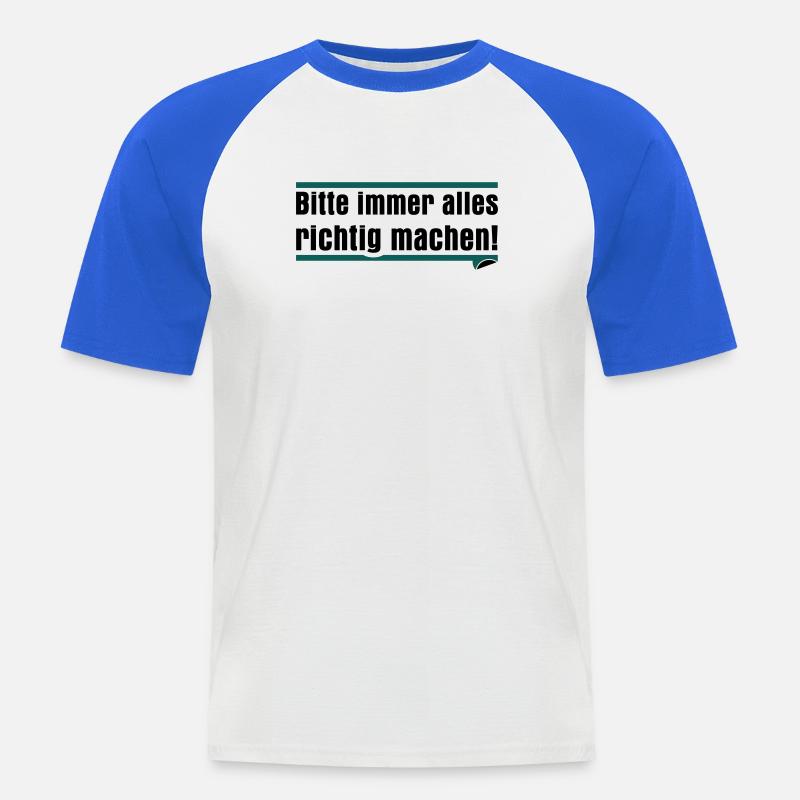 Bitte immer alles richtig machen - Männer Baseball-T-Shirt - Weiß/Royalblau