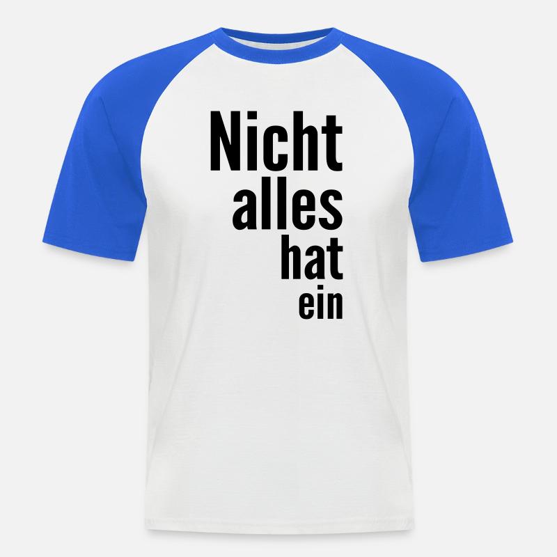 Nicht alles hat ein - Männer Baseball-T-Shirt - Weiß/Royalblau