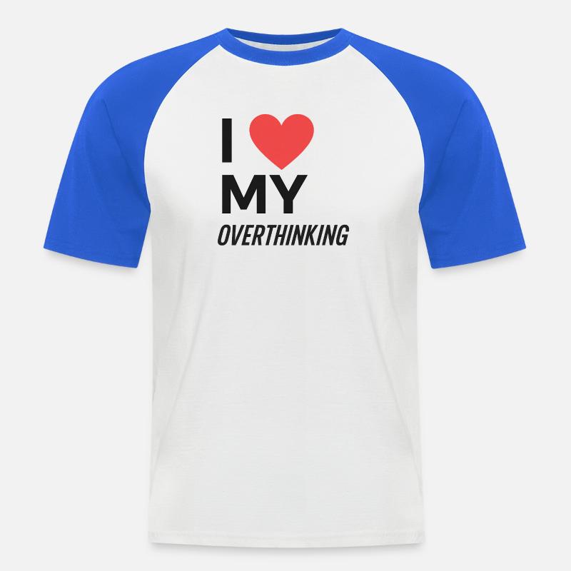 I Love My Overthinking - Männer Baseball-T-Shirt - Weiß/Royalblau