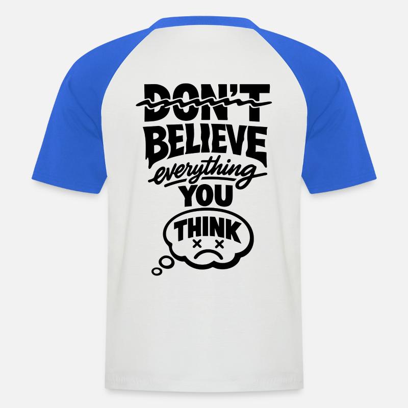 Don't Believe Everything You Think Statement - Men's Baseball T-Shirt - white/royal blue