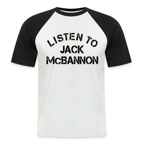 Listen To Jack McBannon (Black Print) - Männer Baseball-T-Shirt