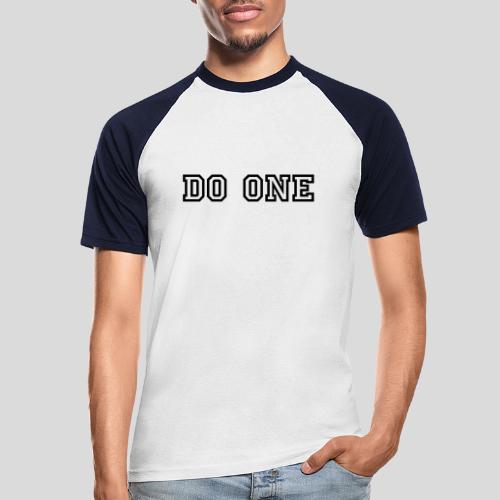 Do One - Men's Baseball T-Shirt