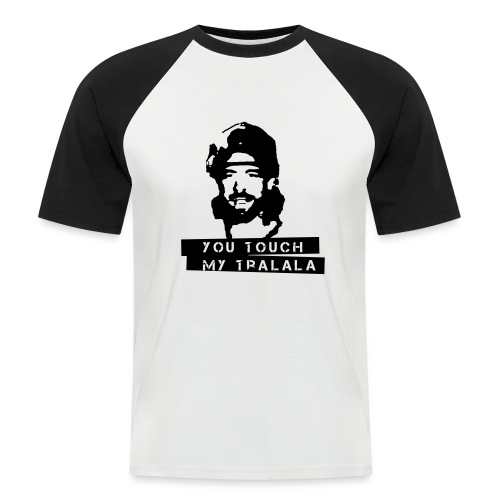 you touch my tralala - Männer Baseball-T-Shirt