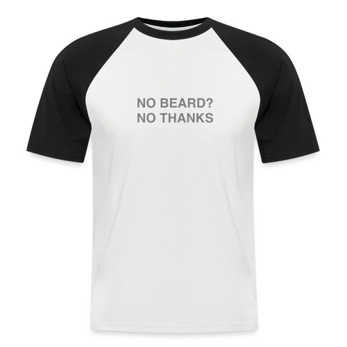 NO BEARD? NO THANKS - Männer Baseball-T-Shirt