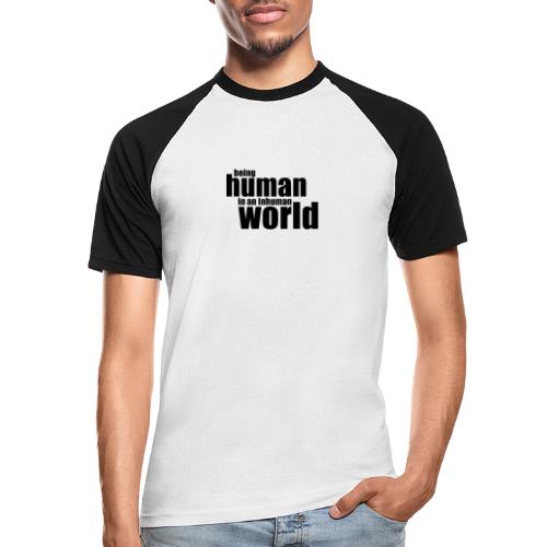 Être humain dans un monde inhumain - T-shirt baseball manches courtes Homme